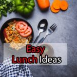 Easy Lunch Ideas