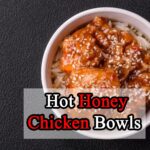 Hot Honey Chicken Bowls