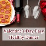 Valentine’s Day Easy Healthy Dinner